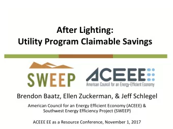 After Lighting:  Utility Program Claimable Savings  Brendon Baatz, Ellen Zuckerman, &amp; Jeff