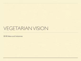 VEGETARIAN VISION  2018 Ideas and Initiatives  VEGETARIAN VISION - TODAY  Food Festival