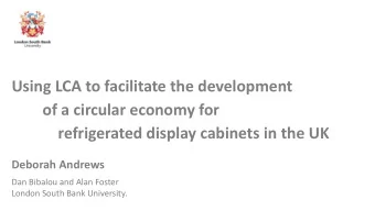 Using LCA to facilitate the development  of a circular economy for  refrigerated display cabinets