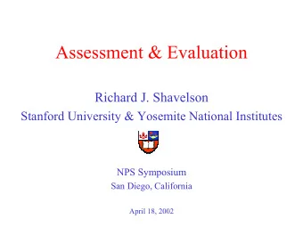 Assessment &amp; Evaluation  Richard J. Shavelson  Stanford University &amp; Yosemite National