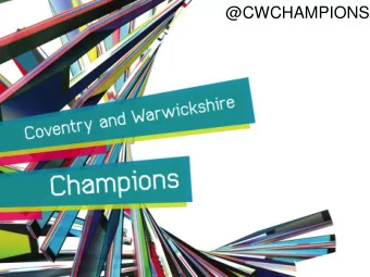 @CWCHAMPIONS  @CWCHAMPIONS  #ChampsNov  www.coventry-warwickshire.co.uk  @CWCHAMPIONS  @CWCHAMPIONS