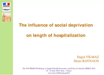 The influence of social deprivation  on length of hospitalization  Engin YILMAZ  Denis RAYNAUD  The