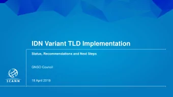 IDN Variant TLD Implementation  Status, Recommendations and Next Steps  GNSO Council  18 April 2019
