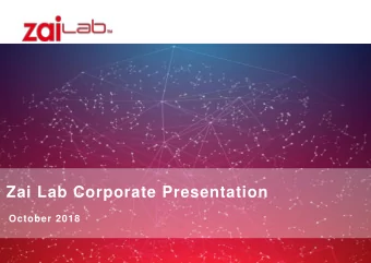Zai Lab Corporate Presentation  October 2018  Disclaimer  This presentation includes