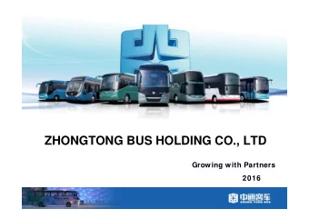 ZHONGTONG BUS HOLDING CO., LTD  Growing with Partners  2016  Contents  Profile  1  1  1  Background