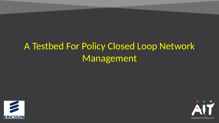 a testbed for policy closed loop network management