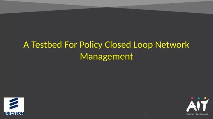 a testbed for policy closed loop network management