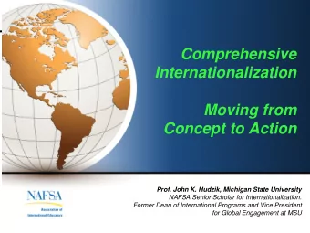 Concept to Action  Prof. John K. Hudzik, Michigan State University  NAFSA Senior Scholar for