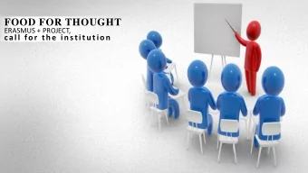 FOOD FOR THOUGHT  ERASMUS + PROJECT,  call fo r th e in stitution  KA 201 - Strategic Partnerships