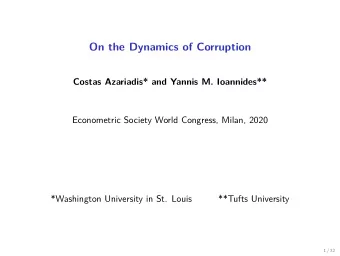 On the Dynamics of Corruption  Costas Azariadis* and Yannis M. Ioannides**  Econometric Society