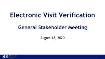 Electronic Visit Verification  General Stakeholder Meeting  August 18, 2020  1  Our Mission