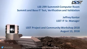 LSE-299 Summmit Computer Room  Summit and Base IT Test, Verification and Validation  Jeffrey Kantor