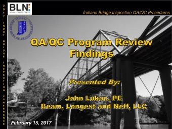 February 15, 2017  E I ndiana Bridge Inspection QA/QC Procedures  Discussion Topics  INDOT