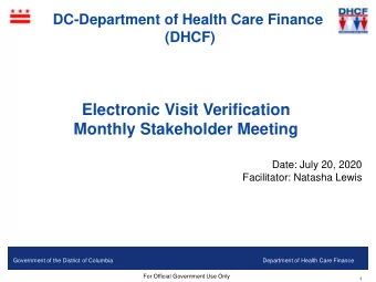 Electronic Visit Verification  Monthly Stakeholder Meeting  Date: July 20, 2020  Facilitator: