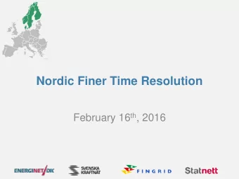 Nordic Finer Time Resolution February 16 th , 2016  Agenda  Requirements from the network code
