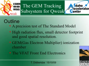 The GEM Tracking  Subsystem for Qweak  Outline  A precision test of The Standard Model  High