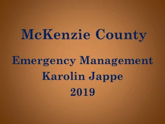 McKenzie County  Emergency Management  Karolin Jappe  2019  There is a phrase amongst emergency