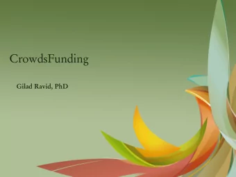 CrowdsFunding  Gilad Ravid, PhD  Crowd Sourcing  Pooling Collective Knowledge  Ushahidi