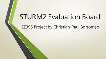 STURM2 Evaluation Board  EE396 Project by Christian-Paul Borromeo  Overview  What is the STURM2?