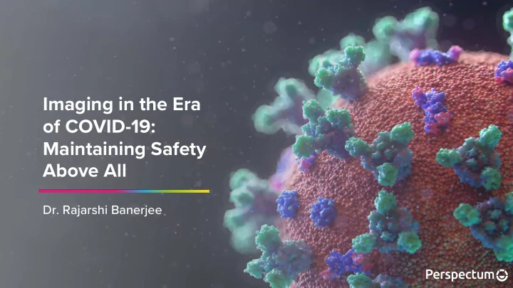 imaging in the era of covid 19 maintaining safety above