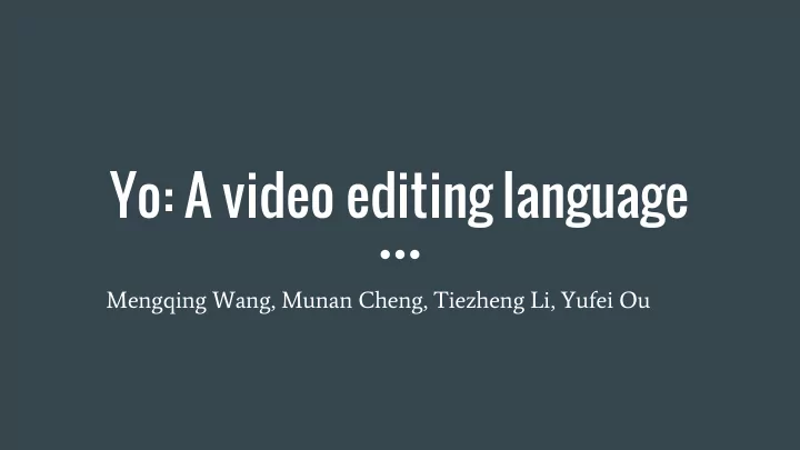 yo a video editing language