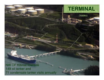 TERMINAL  (Valdez)  NW OF Kitimat townsite  149 oil tanker and  71 condensate tanker visits