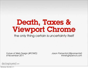 Death, Taxes &amp;  Viewport Chrome  the only thing certain is uncertainty itself  Future of Web