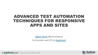 ADVANCED TEST AUTOMATION  TECHNIQUES FOR RESPONSIVE  APPS AND SITES  Adam Carmi (@carmiadam)