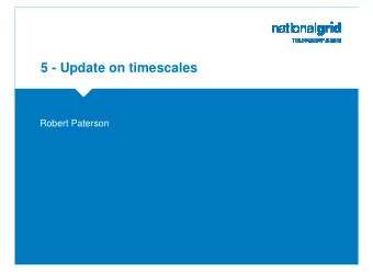 5 - Update on timescales  Robert Paterson  Timescales  There have been no changes to the