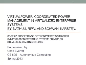 VIRTUALPOWER: COORDINATED POWER  MANAGEMENT IN VIRTUALIZED ENTERPRISE  SYSTEMS  BY: NATHUJI, RIPAL
