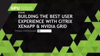 XENAPP &amp; NVIDIA GRID  THOMAS POPPELGAARD  WHO AM I  Thomas Poppelgaard,  Technology Evangelist