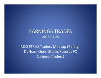 EARNINGS TRADES  20180523  RDO SFFxO Traders Meetup (Raleigh  Durham Open Stocks Futures FX