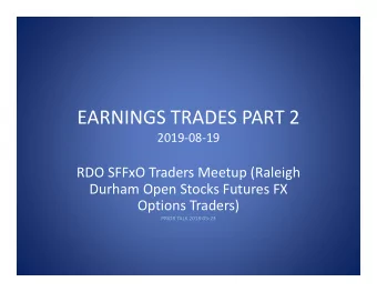 EARNINGS TRADES PART 2  20190819  RDO SFFxO Traders Meetup (Raleigh  Durham Open Stocks