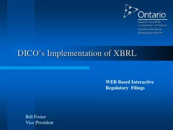 DICOs Implementation of XBRL  WEB Based Interactive  Regulatory  Filings  Bill Foster  Vice