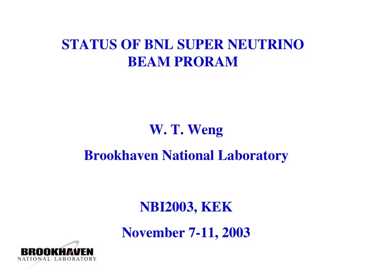 status of bnl super neutrino beam proram w t weng