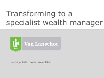 Transforming to a  specialist wealth manager  November 2014, Investor presentation  Executive