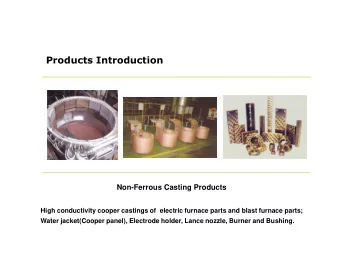 Products Introduction  Non-Ferrous Casting Products  High conductivity cooper castings of  electric