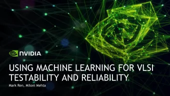 USING MACHINE LEARNING FOR VLSI  TESTABILITY AND RELIABILITY  Mark Ren, Miloni Mehta  TAKE-HOME