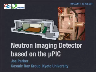 Neutron Imaging Detector  based on the PIC  Joe Parker  Cosmic Ray Group, Kyoto University