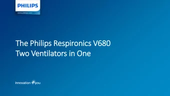 The Philips R  s Res  espironics V680  V680  Two V  Ven  enti  tilators  s in O  One  Philips