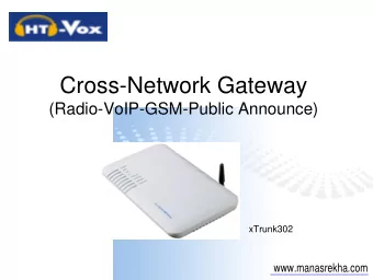 Cross-Network Gateway  (Radio-VoIP-GSM-Public Announce)  xTrunk302  www.manasrekha.com  What is a