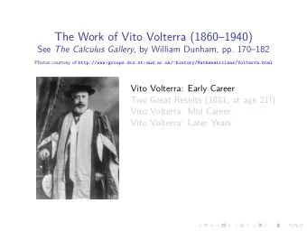 The Work of Vito Volterra (18601940) See The Calculus Gallery , by William Dunham, pp. 170182