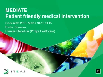 MEDIATE  Patient friendly medical intervention  Co-summit 2015, March 10-11, 2015  Berlin, Germany