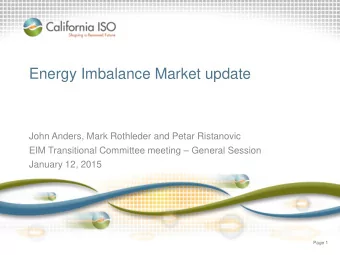 Energy Imbalance Market update  John Anders, Mark Rothleder and Petar Ristanovic  EIM Transitional