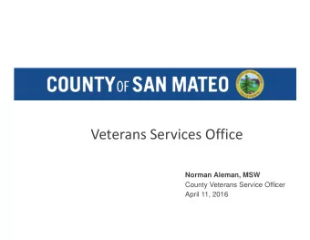 Veterans Services Office  Norman Aleman, MSW  County Veterans Service Officer  April 11, 2016