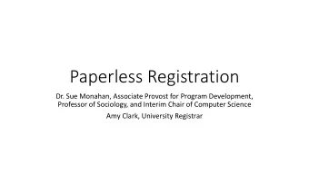 Paperless Registration  Dr. Sue Monahan, Associate Provost for Program Development,  Professor of