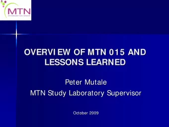 OVERVI EW OF MTN 015 AND  OVERVI EW OF MTN 015 AND  LESSONS LEARNED  LESSONS LEARNED  Peter Mutale