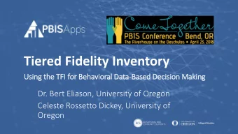 Tiered Fidelity Inventory  Us  Using t  g the  he TFI f  for  r Beha  ehavio  vioral Da  Data-Based