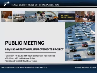 PUBLIC  IC MEETIN  TING  I-20/I  0/I-30  30 OP  OPERA  RATION  IONAL  AL IMPR  PROVEM  VEMENT  ENTS