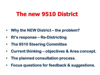 The new 9510 District    Why t  the NEW D  Dis  istric  ict  the p  proble  lem?    RI
